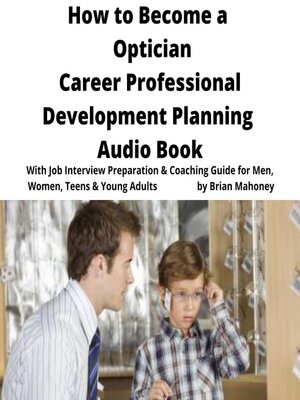 cover image of How to Become a Optician Career Professional Development Planning Audio Book